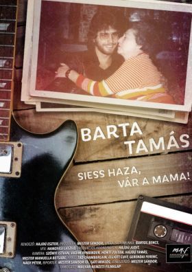 Barta Tamás – Siess haza, vár a mama! (2019) online film