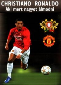 Cristiano Ronaldo: Aki mert nagyot álmodni (2008) online film