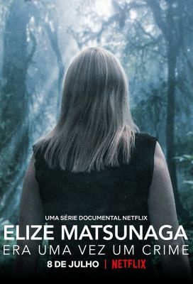 Elize Matsunaga: Tündérmeséből rémálom 1. évad (2021) online sorozat