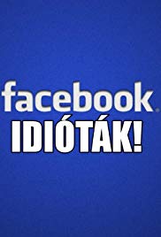 Facebook Idióták! 1. évad (2016) online sorozat