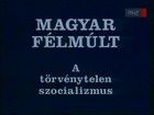 Magyar félmúlt - Törvénytelen szocializmus - Ávósok (1994) online film