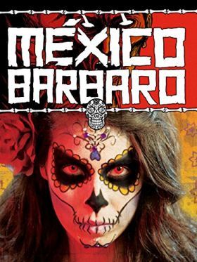 México Bárbaro (2014) online film